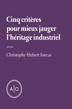 Cinq critères pour mieux jauger l'héritage industriel