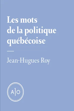 Les mots de la politique québécoise