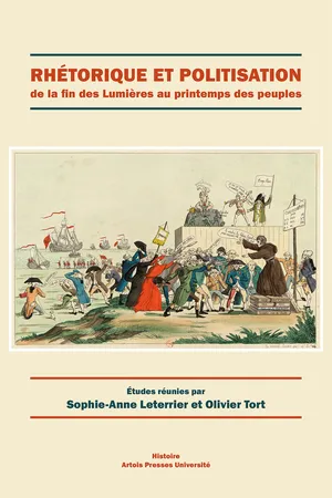 Rhétorique et politisation de la fin des Lumières au printemps des peuples