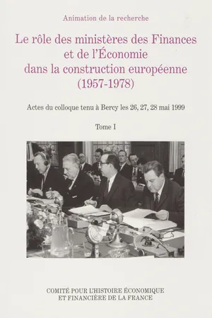 Le rôle des ministères des Finances et de l'Economie dans la construction européenne (1957-1978)