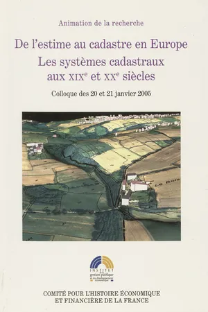 De l'estime au cadastre en Europe. Les systèmes cadastraux aux XIXe et XXe siècles