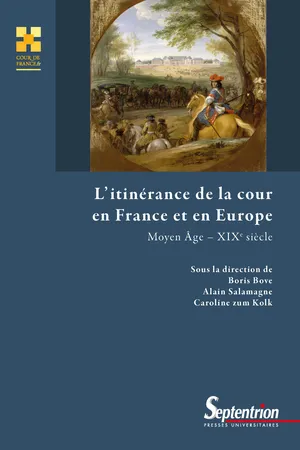 L'itinérance de la cour en France et en Europe