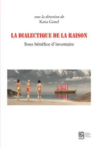 La dialectique de la raison. Sous bénéfice d'inventaire_cover