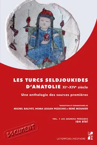 Les Turcs seldjoukides d'Anatolie. XIe-XIVe siècle. Vol. 1 Les sources persanes Ibn Bîbî_cover