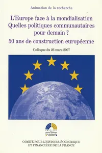 L'Europe face à la mondialisation. Quelles politiques communautaires pour demain ? 50 ans de construction européenne_cover