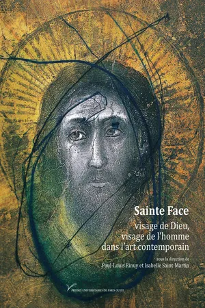 Sainte Face, visage de Dieu, visage de l'homme dans l'art contemporain (XIXe - XXIe siècle)