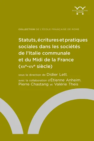 Statuts, écritures et pratiques sociales dans les sociétés de l'Italie communale et du Midi de la France (XIIe-XVe siècle)