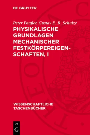 Physikalische Grundlagen mechanischer Festkörpereigenschaften, I