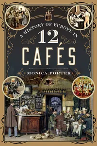 A History of Europe in 12 Cafés_cover