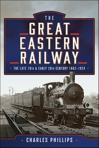 The Great Eastern Railway, The Late 19th and Early 20th Century, 1862–1924_cover