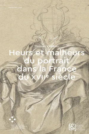 Heurs et malheurs du portrait dans la France du XVIIe siècle