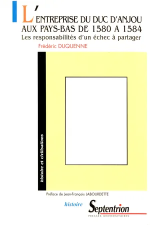L’entreprise du duc d’Anjou aux Pays-Bas de 1580 à 1584