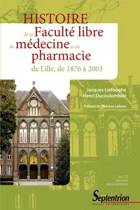 Histoire de la Faculté libre de médecine et de pharmacie de Lille, de 1876 à 2003_cover