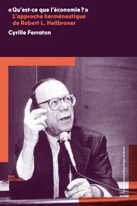 "Qu'est-ce que l'économie ?" L'approche herméneutique de Robert L. Heilbroner_cover