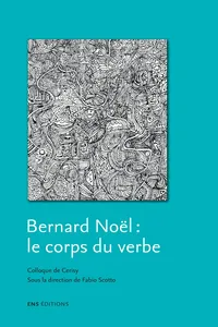 Bernard Noël, le corps du verbe_cover