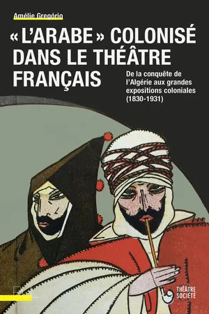 « L'Arabe » colonisé dans le théâtre français