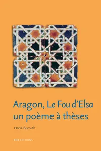 Aragon, Le fou d'Elsa, un poème à thèses_cover