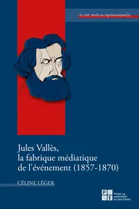 Jules Vallès, la fabrique médiatique de l'événement_cover