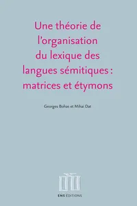 Une théorie de l'organisation du lexique des langues sémitiques : matrices et étymons_cover