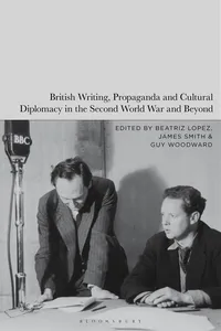 British Writing, Propaganda and Cultural Diplomacy in the Second World War and Beyond_cover