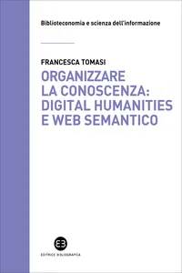 Organizzare la conoscenza: Digital Humanities e Web semantico_cover