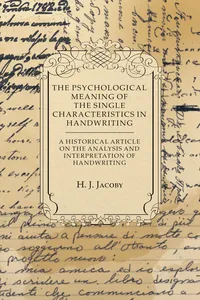 The Psychological Meaning of the Single Characteristics in Handwriting - A Historical Article on the Analysis and Interpretation of Handwriting_cover