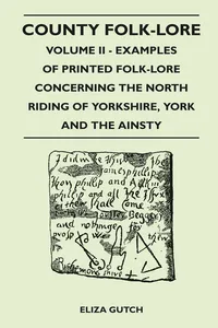 County Folk-Lore - Volume II - Examples of Printed Folk-Lore Concerning the North Riding of Yorkshire, York and the Ainsty_cover