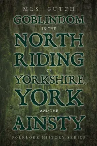 Goblindom in the North Riding of Yorkshire, York and the Ainsty_cover