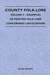 County Folk-Lore - Volume V - Examples of Printed Folk-Lore Concerning Lincolnshire_cover