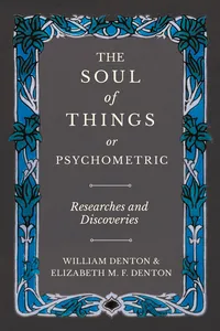 The Soul of Things or Psychometric - Researches and Discoveries_cover