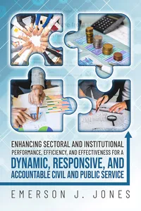 Enhancing Sectoral and Institutional Performance, Efficiency, and Effectiveness for a Dynamic, Responsive, and Accountable Civil and Public Service_cover