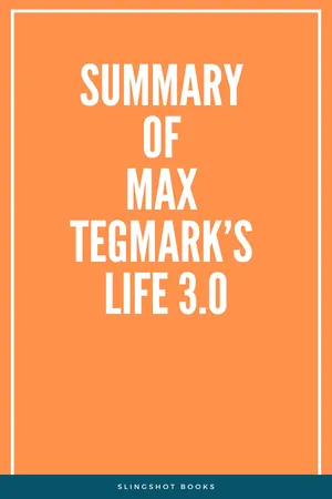 Summary of Max Tegmark's Life 3.0