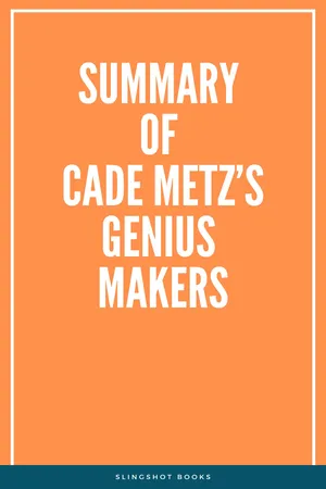 Summary of Cade Metz's Genius Makers