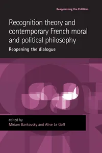 Recognition theory and contemporary French moral and political philosophy_cover
