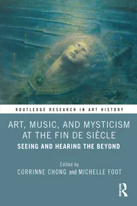 Art, Music, and Mysticism at the Fin de Siècle_cover