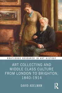 Art Collecting and Middle Class Culture from London to Brighton, 1840–1914_cover