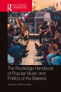 The Routledge Handbook of Popular Music and Politics of the Balkans_cover