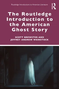 The Routledge Introduction to the American Ghost Story_cover