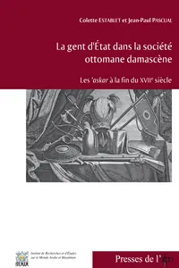 La gent d'État dans la société ottomane damascène_cover