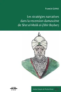 Les stratégies narratives dans la recension damascène de Sīrat al-Malik al-Ẓāhir Baybarṣ_cover