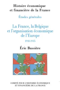 La France, la Belgique et l'organisation économique de l'Europe, 1918-1935_cover