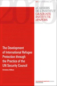 The Development of International Refugee Protection through the Practice of the UN Security Council_cover