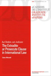 Aut Dedere, aut Judicare: The Extradite or Prosecute Clause in International Law_cover