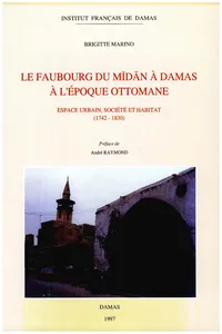 Le faubourg du Mīdān à Damas à l'époque ottomane_cover