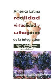 América Latina: realidad, virtualidad y utopía de la integración_cover