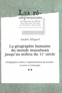 La géographie humaine du monde musulman jusqu’au milieu du 11e siècle. Tome 2. Volume 2_cover