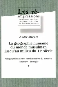 La géographie humaine du monde musulman jusqu’au milieu du 11e siècle. Tome 2. Volume 1_cover