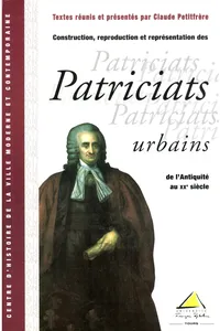 Construction, reproduction et représentation des patriciats urbains de l'Antiquité au XXe siècle_cover