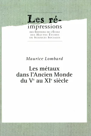 Les métaux dans l'Ancien Monde du Ve au XIe siècle