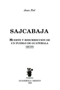 Sajcabajá, muerte y resurrección de un pueblo de Guatemala_cover